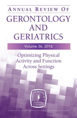 Annual Review of Gerontology and Geriatrics, Volume 36 2016