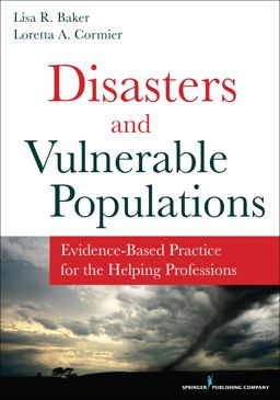 Disasters and Vulnerable Populations Evidence-Based Practice for the Helping Professions  9780826198457 Front Cover