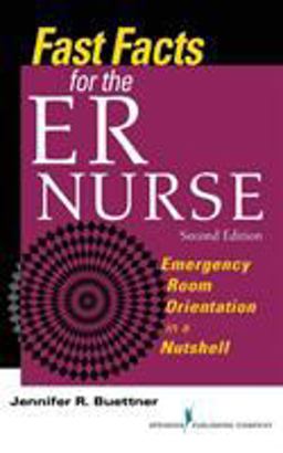 Fast Facts for the ER Nurse: Emergency Room Orientation in a Nutshell  9780826199461 Front Cover
