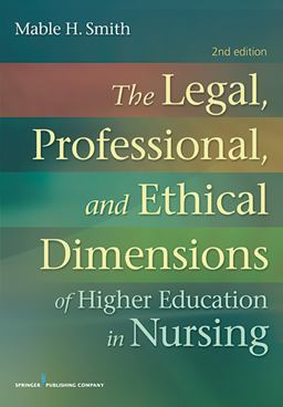 Legal, Professional, and Ethical Dimensions of Higher Education in Nursing 2nd 9780826199539 Front Cover