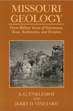 Missouri Geology Three Billion Years of Volcanoes, Seas, Sediments, and Erosion  9780826208361 Front Cover
