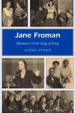 Jane Froman Missouri's First Lady of Song  9780826214584 Front Cover