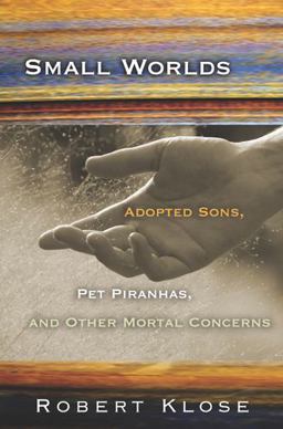 Small Worlds Adopted Sons, Pet Piranhas, and Other Mortal Concerns  9780826216755 Front Cover