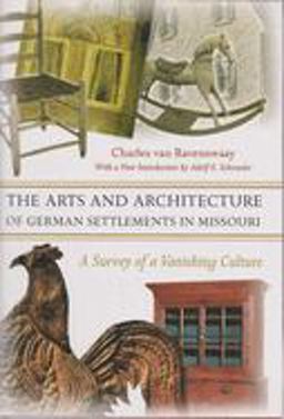 Arts and Architecture of German Settlements in Missouri A Survey of a Vanishing Culture 2nd 9780826217004 Front Cover