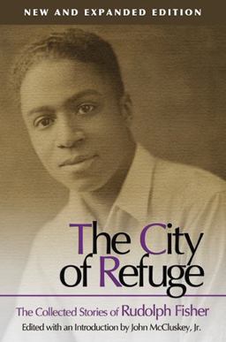 City of Refuge [New and Expanded Edition] The Collected Stories of Rudolph Fisher 2nd 9780826218124 Front Cover