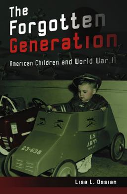 Forgotten Generation American Children and World War II  9780826219190 Front Cover