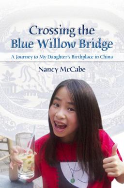 Crossing the Blue Willow Bridge A Journey to My Daughter's Birthplace in China 2nd 9780826219428 Front Cover