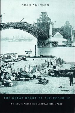 Great Heart of the Republic St. Louis and the Cultural Civil War  9780826220646 Front Cover
