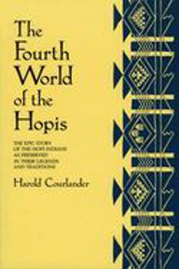 Fourth World of the Hopis The Epic Story of the Hopi Indians As Preserved in Their Legends and Traditions  9780826310118 Front Cover