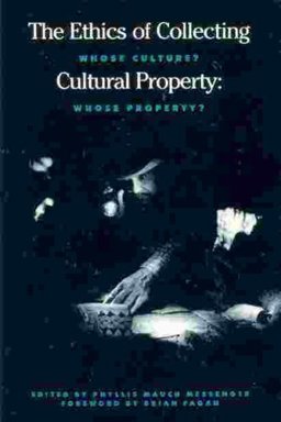 Ethics of Collecting Cultural Property : Whose Culture? Whose Property? 1st 9780826312815 Front Cover