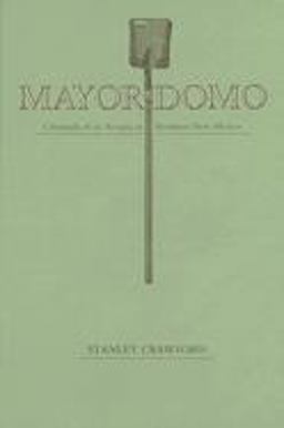 Mayordomo Chronicle of an Acequia in Northern New Mexico  9780826314451 Front Cover
