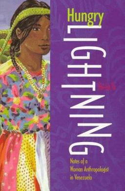 Hungry Lightning Notes of a Woman Anthropologist in Venezuela  9780826318077 Front Cover