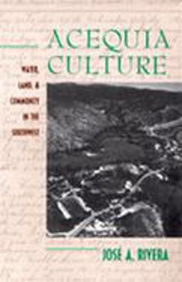 Acequia Culture Water, Land and Community in the Southwest  9780826318596 Front Cover