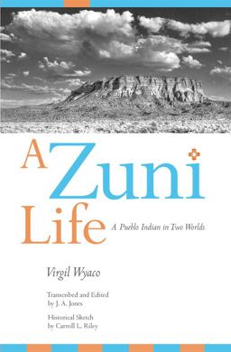 Zuni Life A Pueblo Indian in Two Worlds  9780826318817 Front Cover