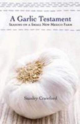 Garlic Testament Seasons on a Small New Mexico Farm  9780826319609 Front Cover