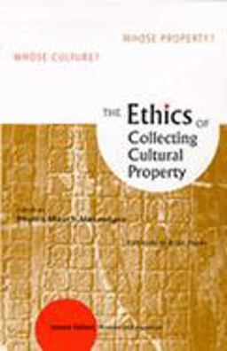 Ethics of Collecting Cultural Property Whose Culture? Whose Property? 2nd 9780826321251 Front Cover