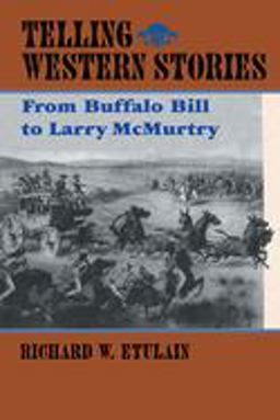 Telling Western Stories From Buffalo Bill to Larry Mcmurtry  9780826321404 Front Cover