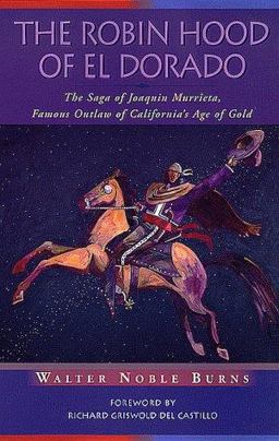 Robin Hood of El Dorado The Saga of Joaquin Murrieta, Famous Outlaw of California's Age of Gold  9780826321558 Front Cover