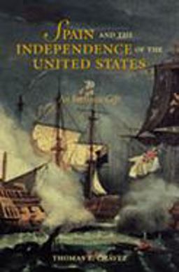 Spain and the Independence of the United States An Intrinsic Gift  9780826327949 Front Cover