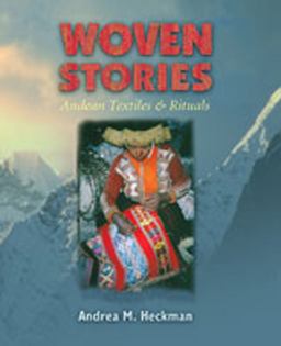 Woven Stories Andean Textiles and Rituals  9780826329349 Front Cover