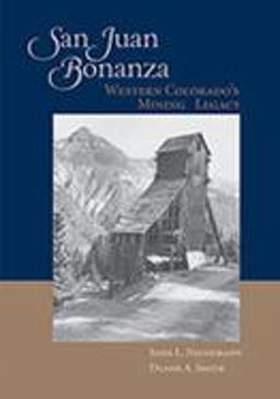 San Juan Bonanza Western Colorado's Mining Legacy  9780826335784 Front Cover