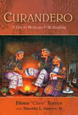 Curandero A Life in Mexican Folk Healing  9780826336408 Front Cover