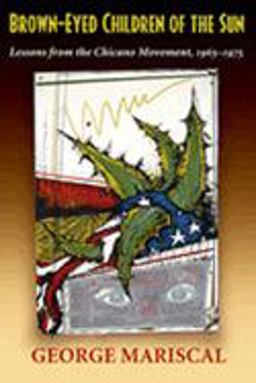 Brown-Eyed Children of the Sun Lessons from the Chicano Movement, 1965-1975  9780826338051 Front Cover