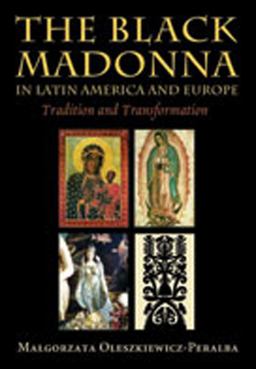 Black Madonna in Latin America and Europe Tradition and Transformation  9780826341037 Front Cover