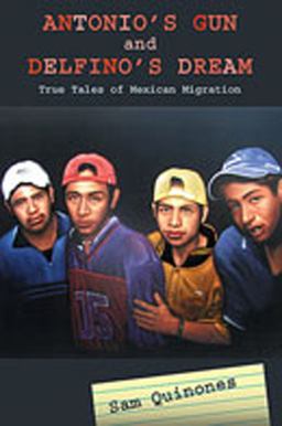 Antonio's Gun and Delfino's Dream True Tales of Mexican Migration  9780826342546 Front Cover