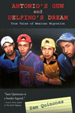 Antonio's Gun and Delfino's Dream True Tales of Mexican Migration  9780826342553 Front Cover