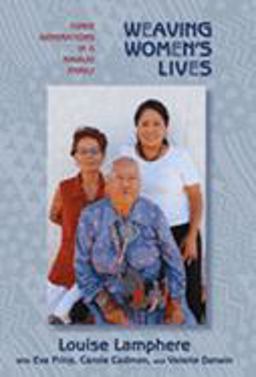 Weaving Women's Lives Three Generations in a Navajo Family  9780826342782 Front Cover