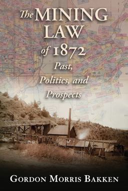 Mining Law of 1872 Past, Politics, and Prospects  9780826343574 Front Cover