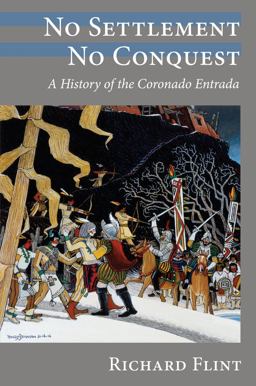 No Settlement, No Conquest A History of the Coronado Entrada  9780826343635 Front Cover