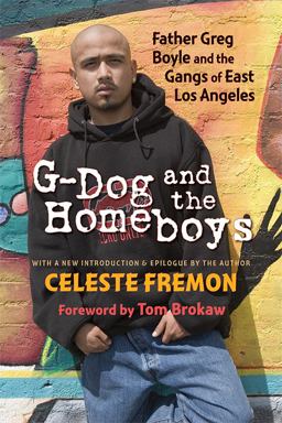 G-Dog and the Homeboys Father Greg Boyle and the Gangs of East Los Angeles  9780826344854 Front Cover