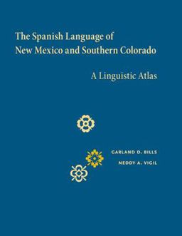 Spanish Language of New Mexico and Southern Colorado A Linguistic Atlas  9780826345493 Front Cover