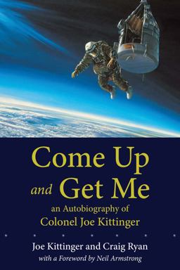 Come up and Get Me An Autobiography of Colonel Joe Kittinger  9780826348043 Front Cover