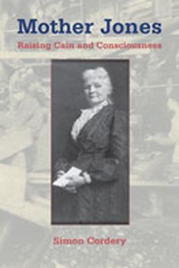 Mother Jones Raising Cain and Consciousness  9780826348104 Front Cover