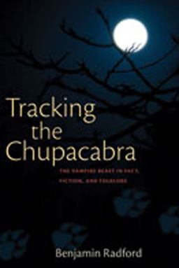Tracking the Chupacabra The Vampire Beast in Fact, Fiction and Folklore  9780826350152 Front Cover