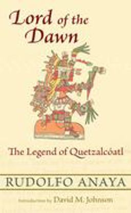 Lord of the Dawn The Legend of Quetzalcï¿½atl  9780826351753 Front Cover