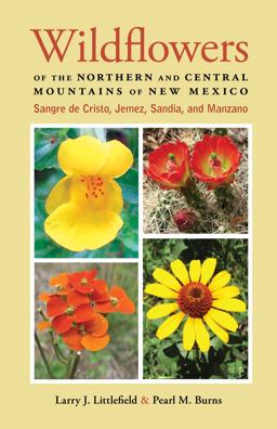 Wildflowers of the Northern and Central Mountains of New Mexico Jemez, Sangre de Cristo, Sandia, and Manzano  9780826355478 Front Cover