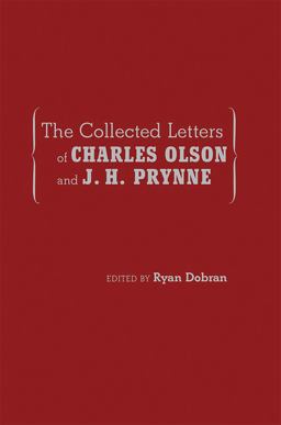 The Collected Letters of Charles Olson and J. H. Prynne The Collected Letters of Charles Olson and J. H. Prynne