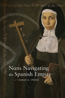 Nuns Navigating the Spanish Empire  9780826358943 Front Cover