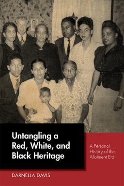 Untangling a Red, White, and Black Heritage A Personal History of the Allotment Era  9780826359797 Front Cover