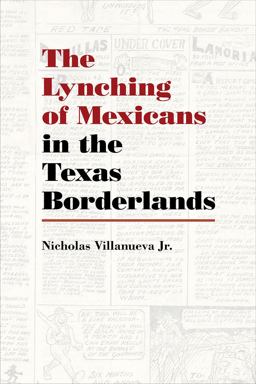 Lynching of Mexicans in the Texas Borderlands  9780826360304 Front Cover
