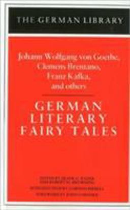 German Literary Fairy Tales: Johann Wolfgang Von Goethe, Clemens Brentano, Franz Kafka, and Others  9780826402776 Front Cover