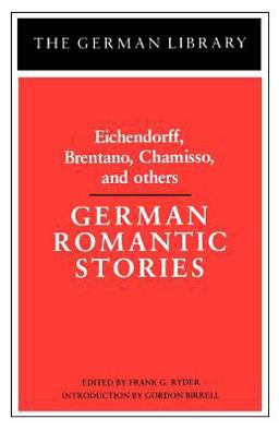German Romantic Stories: Eichendorff, Brentano, Chamisso, and Others  9780826403131 Front Cover