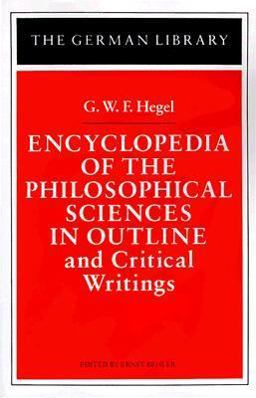 Encyclopedia of the Philosophical Sciences in Outline and Critical Writings: G. W. F. Hegel  9780826403407 Front Cover