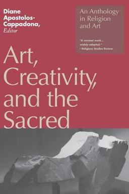 Art, Creativity, and the Sacred An Anthology in Religion and Art 2nd 9780826408297 Front Cover