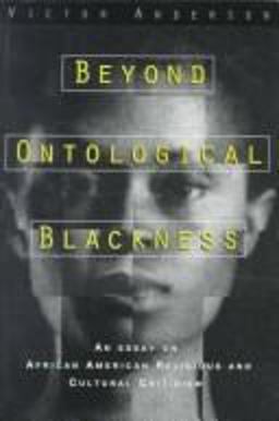 Beyond Ontological Blackness An Essay on African American Religious and Cultural Criticism  9780826411525 Front Cover