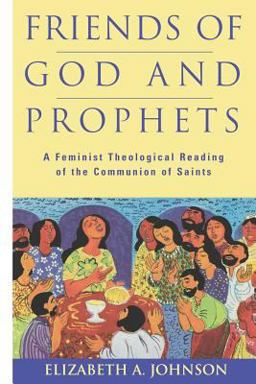 Friends of God and Prophets A Feminist Theological Reading of the Communion of Saints  9780826411983 Front Cover